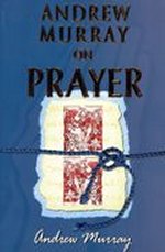 Andrew Murray On Prayer