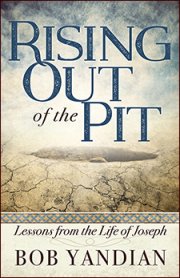 Rising Out of the Pit: Lessons From the Life of Joseph