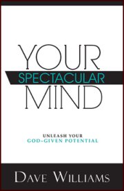 Your Spectacular Mind: Unleash Your God-given Potential