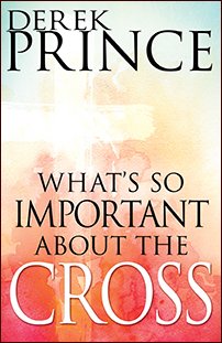 Whats So Important About The Cross?