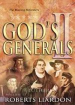 God\'s Generals: The Roaring Reformers