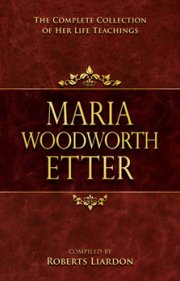 Maria Woodworth Etter-Complete Collection of Her Life Teachings
