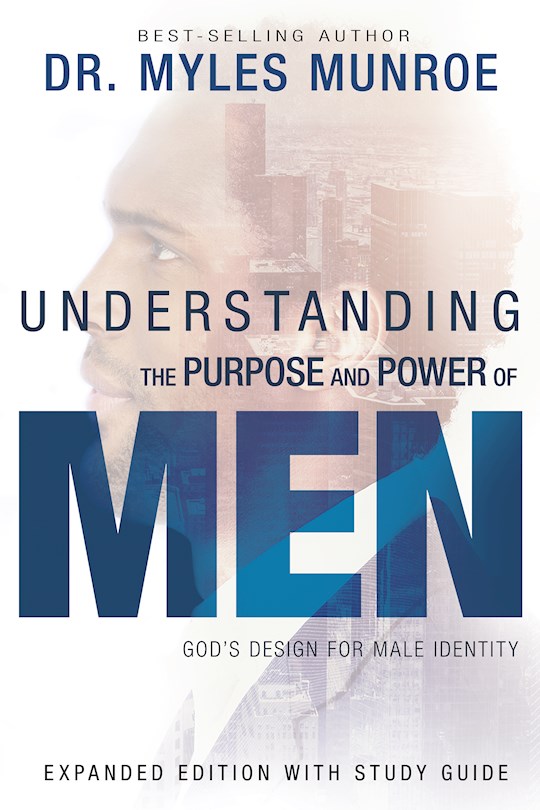 Understanding The Purpose & Power Of Men Expanded Edition