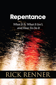 Repentance: What It Is, What It Isn\'t, and How To Do It