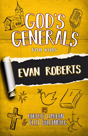 God\'s Generals For Kids: V5 Evan Roberts