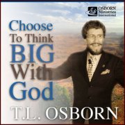Choose to Think Big With God CD