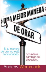 Una Mejor Manera De Orar (Better Way to Pray)