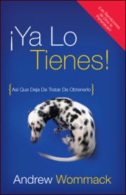 Ya Lo Tienes (You\'ve Already Got It): Asi Que Deja De Tratar De