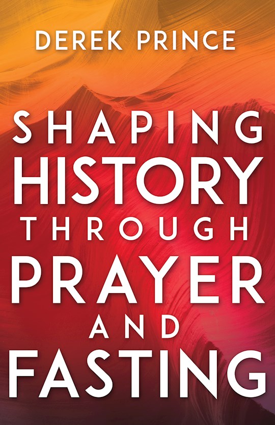 Shaping History Through Prayer and Fasting