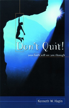 Don't Quit! Your Faith Will See You Through