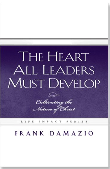 The Heart All Leaders Must Develop