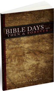 Bible Days Then & Forever