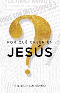 Por Que Creer en Jesus (Why Believe In Jesus?)