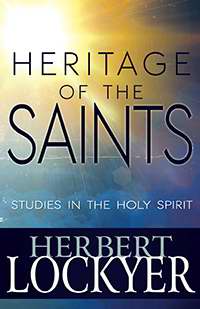 Heritage Of The Saints: Studies In The Holy Spirit