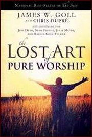 The Lost Art Of Pure Worship