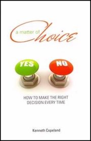 A Matter of Choice: How to Make the Right Decision Every Time