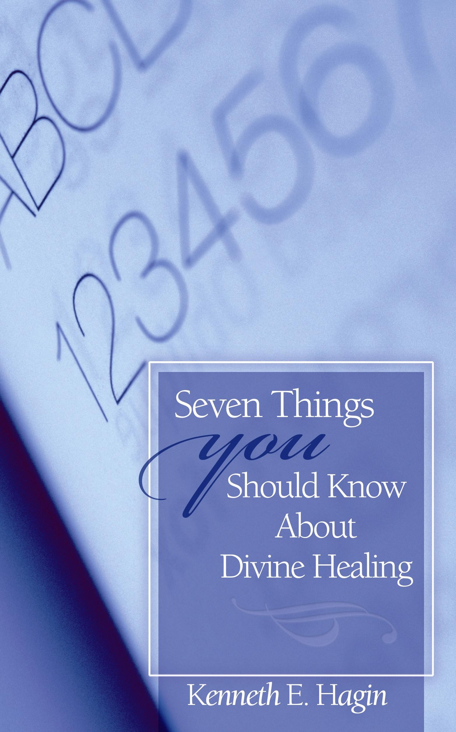 Seven Things You Should Know About Divine Healing
