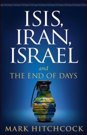 ISIS, Iran, Israel, And The End Of Days