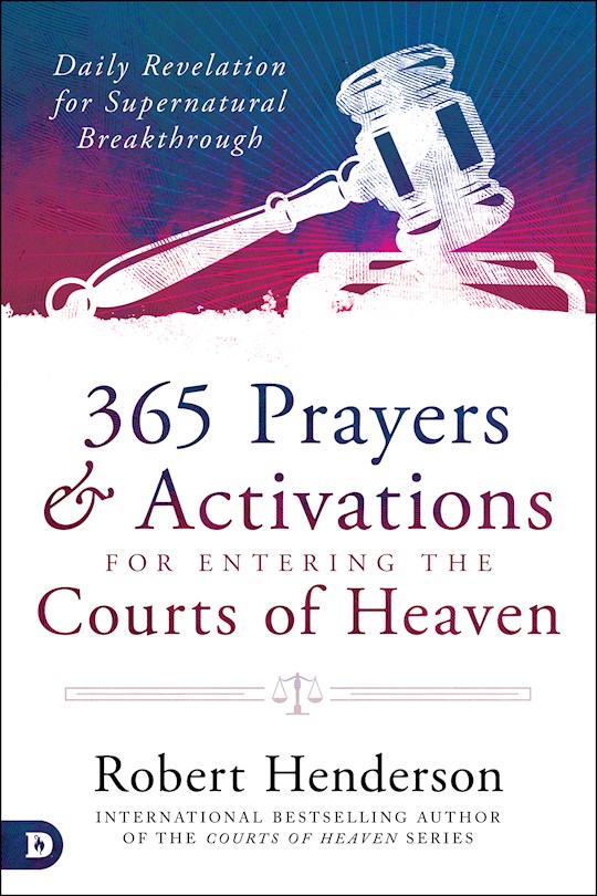 365Daily Prayers & Activations for Entering the Courts Of Heaven