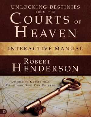 Unlocking Destinies From The Courts Of Heaven Interactive Manual