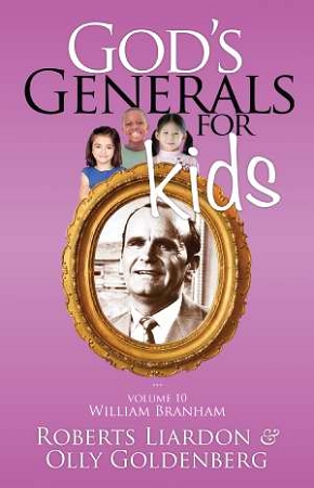 God's Generals For Kids: V10 William Branham