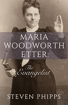 Maria Woodworth Etter: The Evangelist