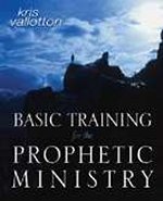 Basic Training For The Prophetic Ministry