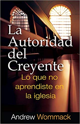 La Autoridad Del Creyente (Believer\'s Authority Spanish)